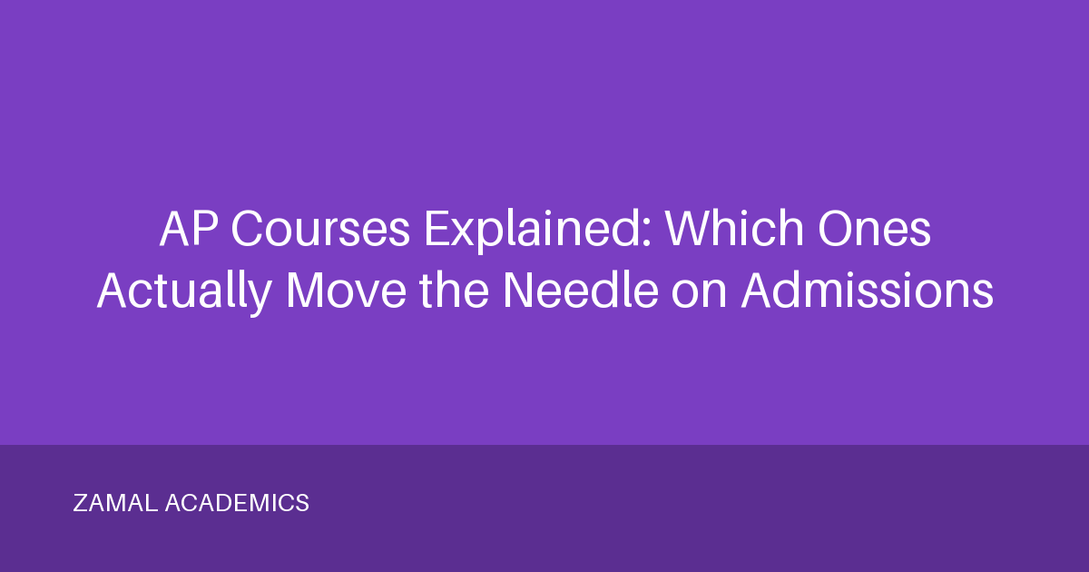 AP Courses Explained: Which Ones Actually Move the Needle on Admissions