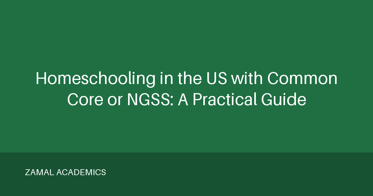 Homeschooling in the US with Common Core or NGSS: A Practical Guide